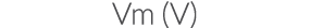 Vm (V)